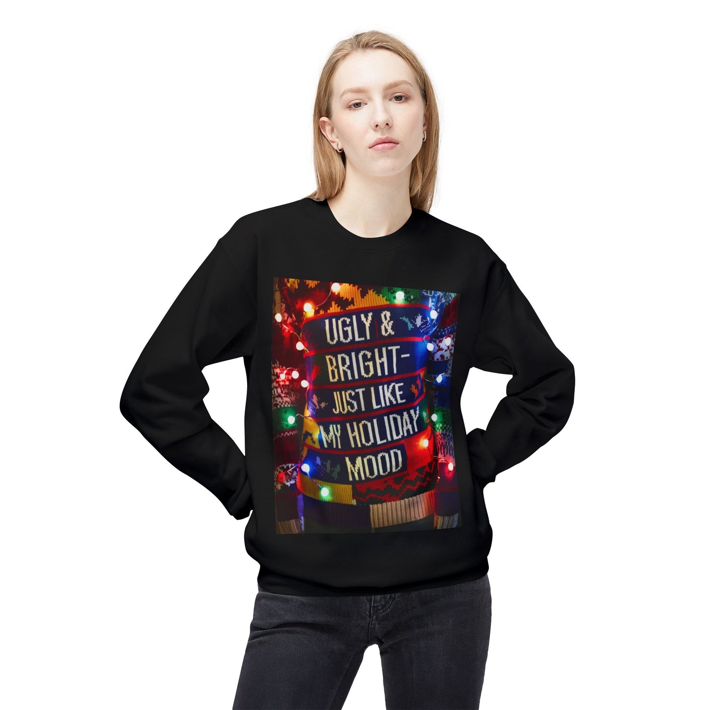 Ugly Christmas Sweatshirt - Ugly and Bright Holiday Mood - Unisex Midweight Softstyle Fleece Crewneck, Festive Jumper, Funny Xmas Sweater,