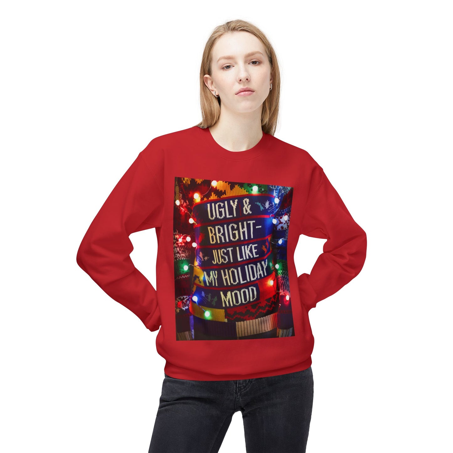 Ugly Christmas Sweatshirt - Ugly and Bright Holiday Mood - Unisex Midweight Softstyle Fleece Crewneck, Festive Jumper, Funny Xmas Sweater,