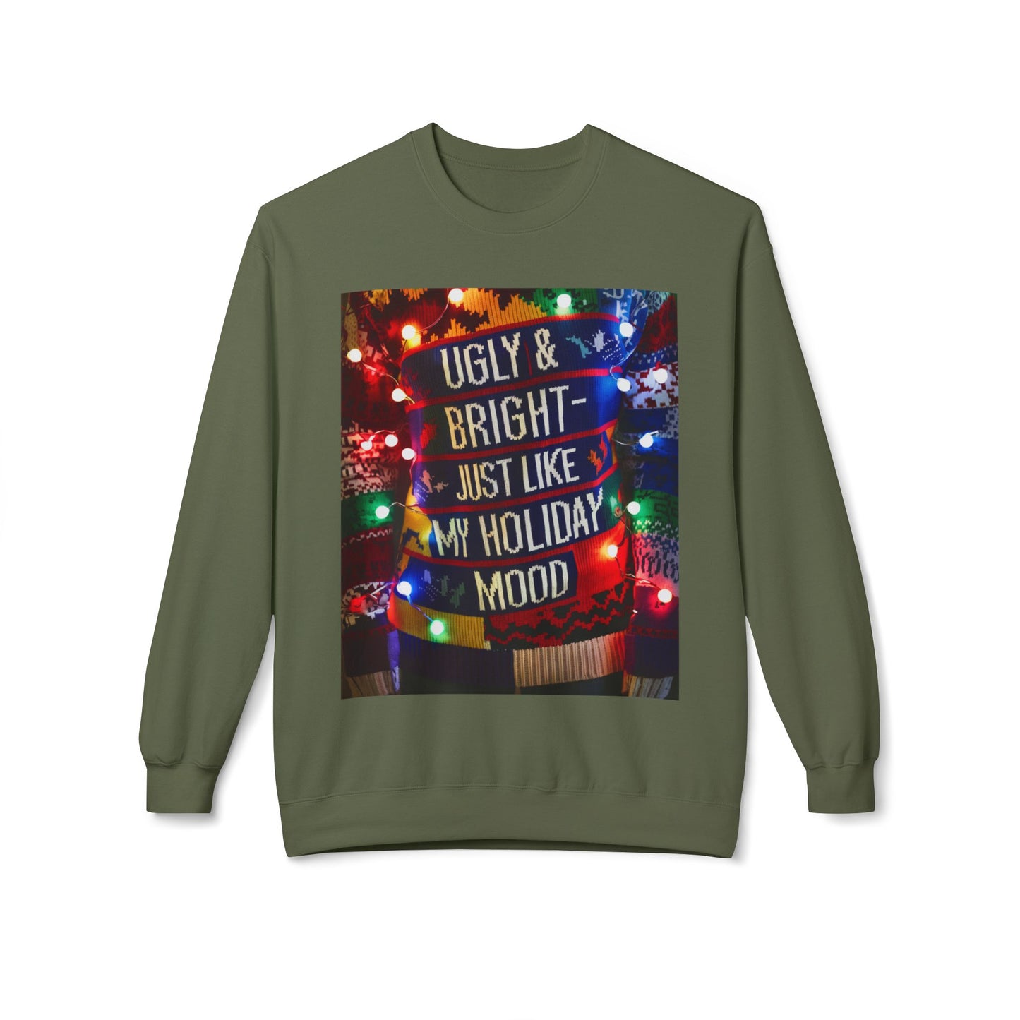 Ugly Christmas Sweatshirt - Ugly and Bright Holiday Mood - Unisex Midweight Softstyle Fleece Crewneck, Festive Jumper, Funny Xmas Sweater,