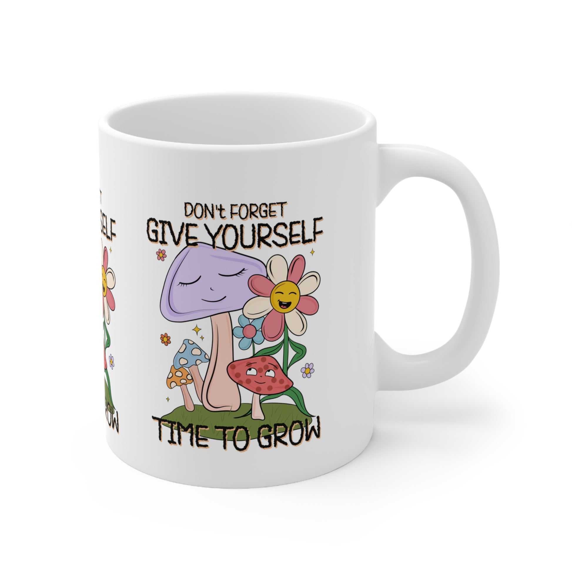 Inspirational coffee mug, don't forget give yourself time to grow, mushroom and flower mug
