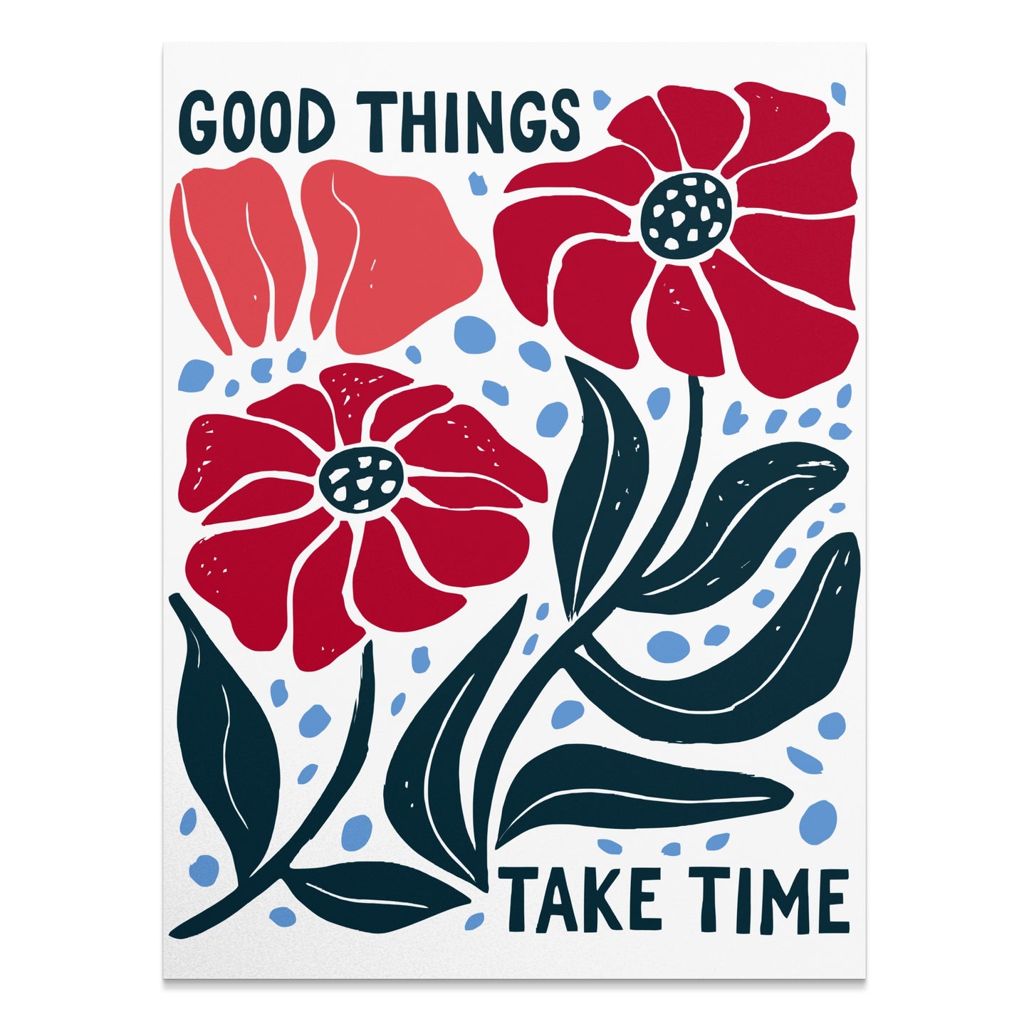Good Things Take Time Flower Art Print product type