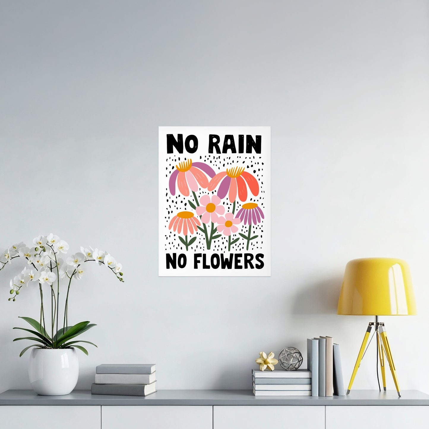 No Rain No Flowers Floral Art Print Poster Product