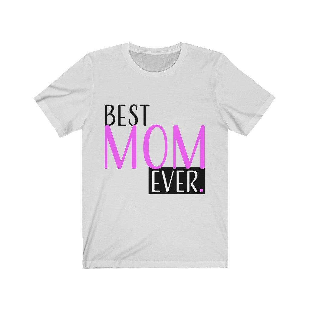 Best Mom Ever Tee Shirt Gift for Mom Jersey Short Sleeve Tee