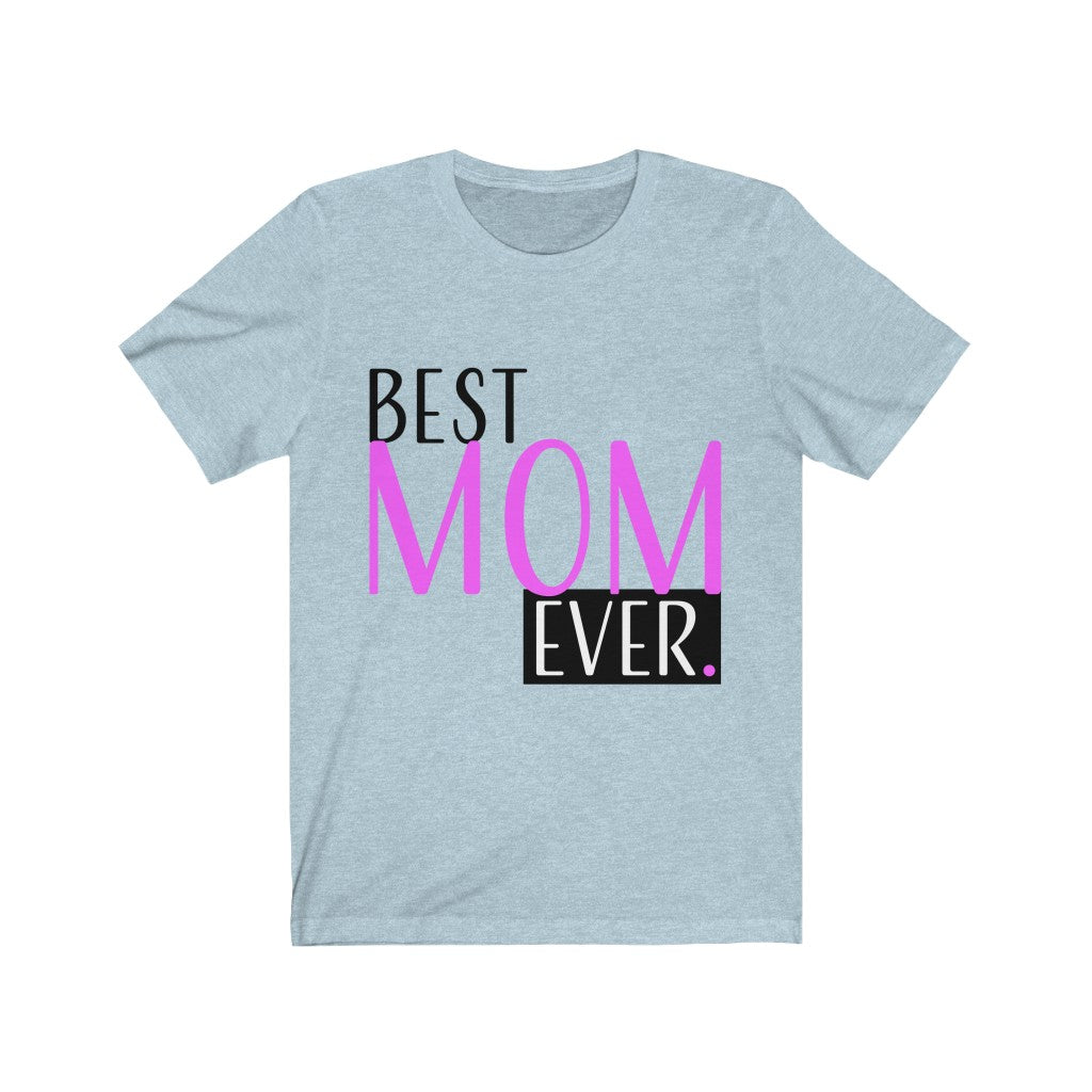 Best Mom Ever Tee Shirt Gift for Mom Jersey Short Sleeve Tee