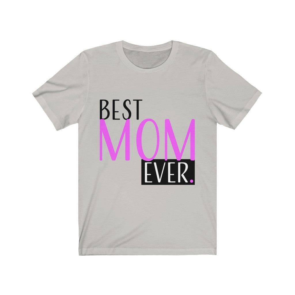 Best Mom Ever Tee Shirt Gift for Mom Jersey Short Sleeve Tee