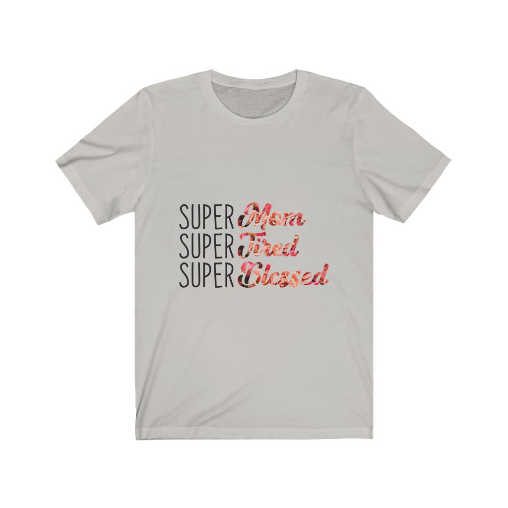 Super mom shirt for mom, Funny gift for mom, mom life, mom gift Unisex Jersey Short Sleeve Tee