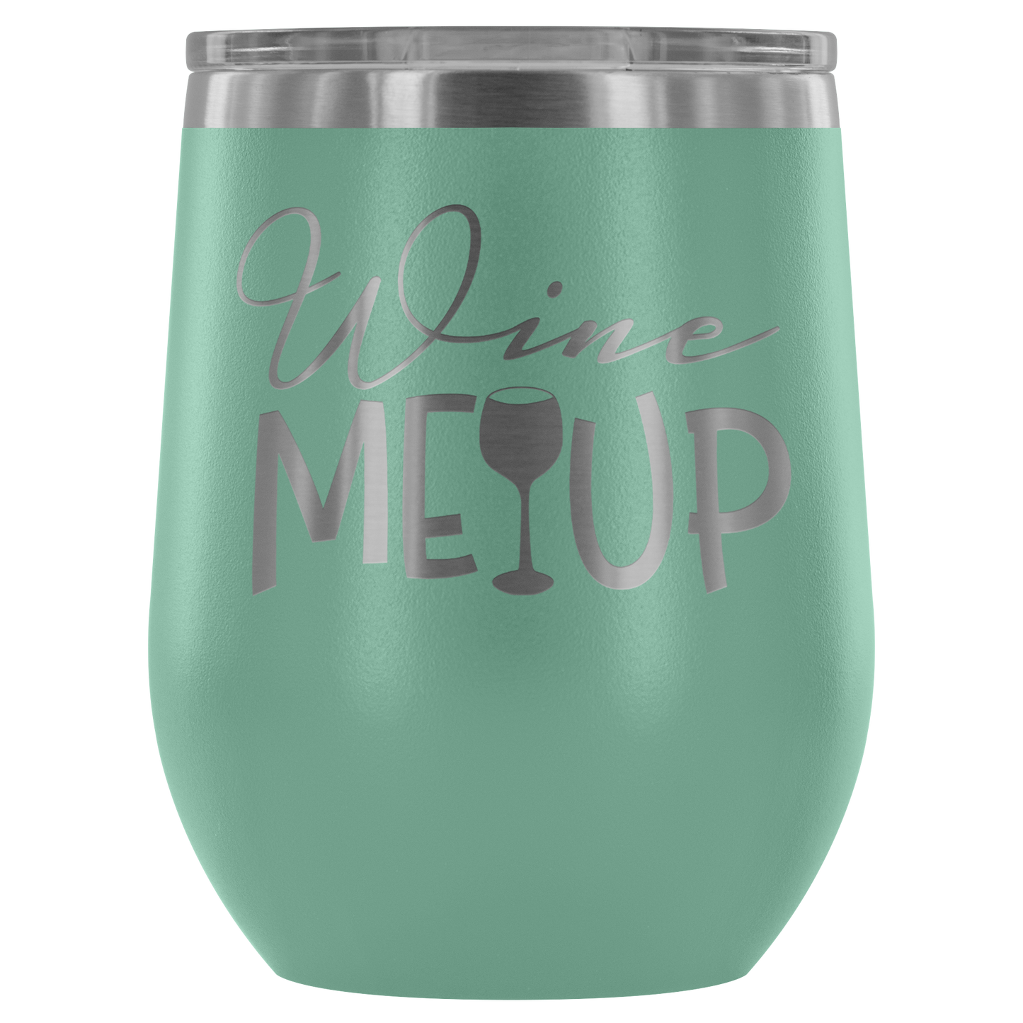 Wine Me Up... Stemless Wine tumbler 12 oz Stainless steel wine lovers Gift for her