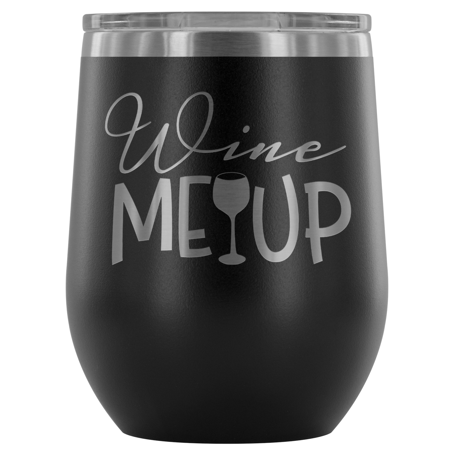 Wine Me Up... Stemless Wine tumbler 12 oz Stainless steel wine lovers Gift for her