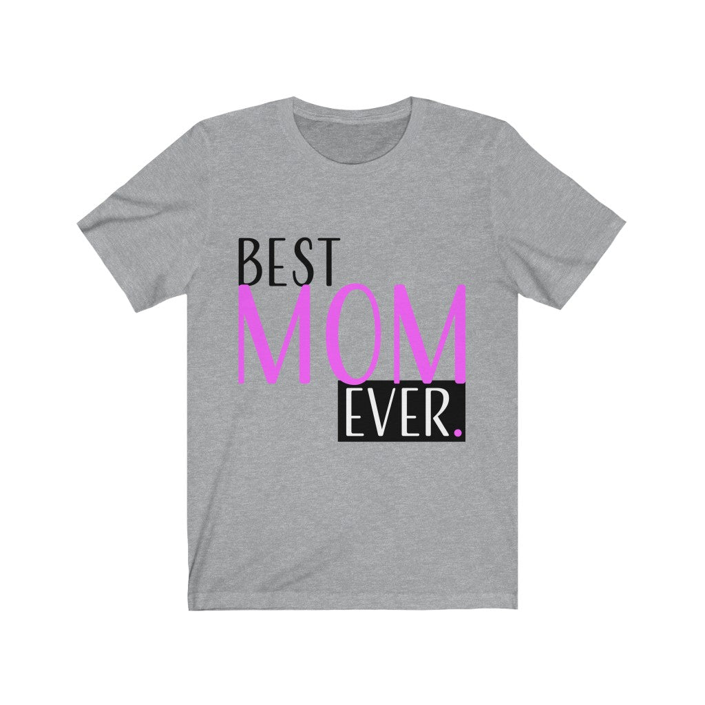 Best Mom Ever Tee Shirt Gift for Mom Jersey Short Sleeve Tee