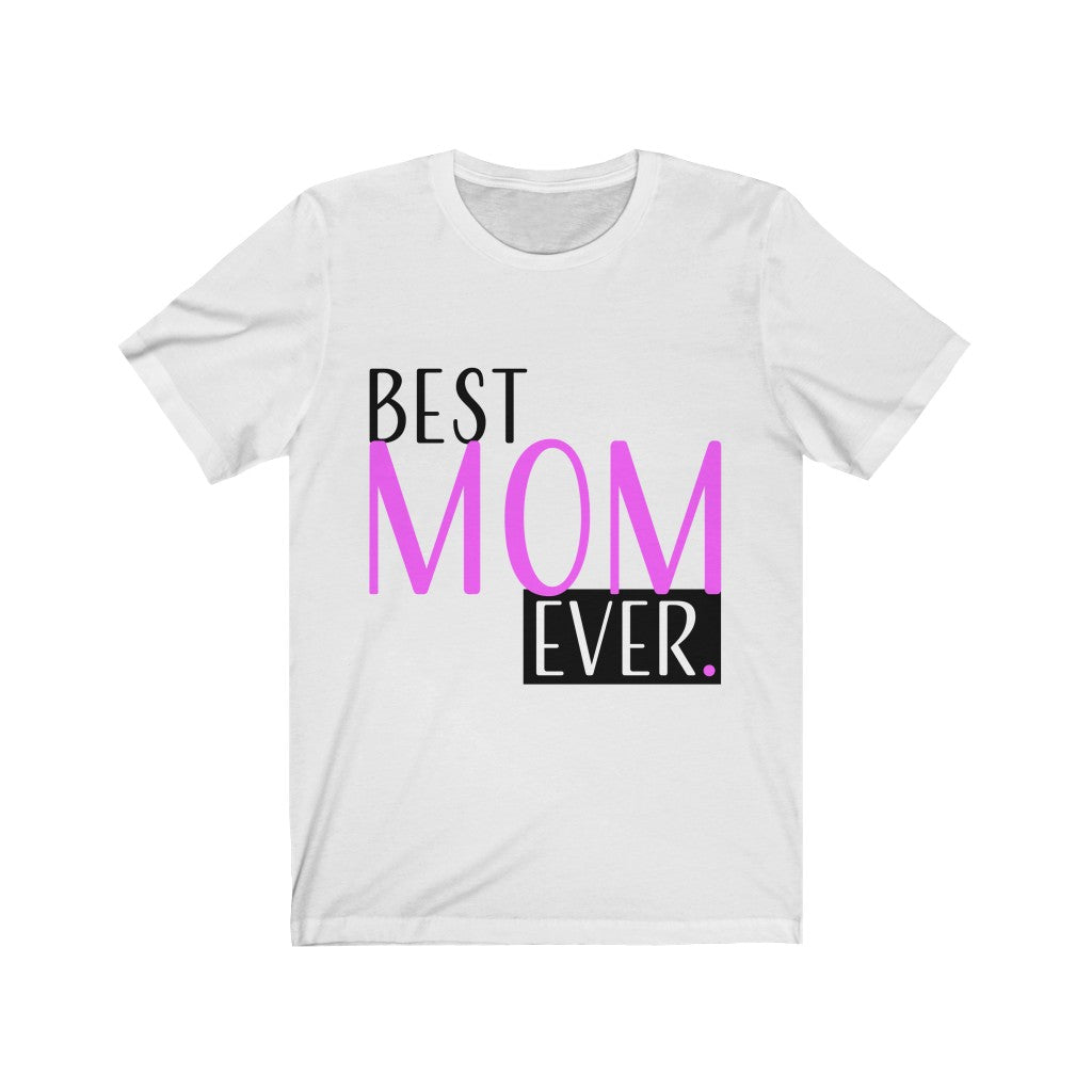 Best Mom Ever Tee Shirt Gift for Mom Jersey Short Sleeve Tee