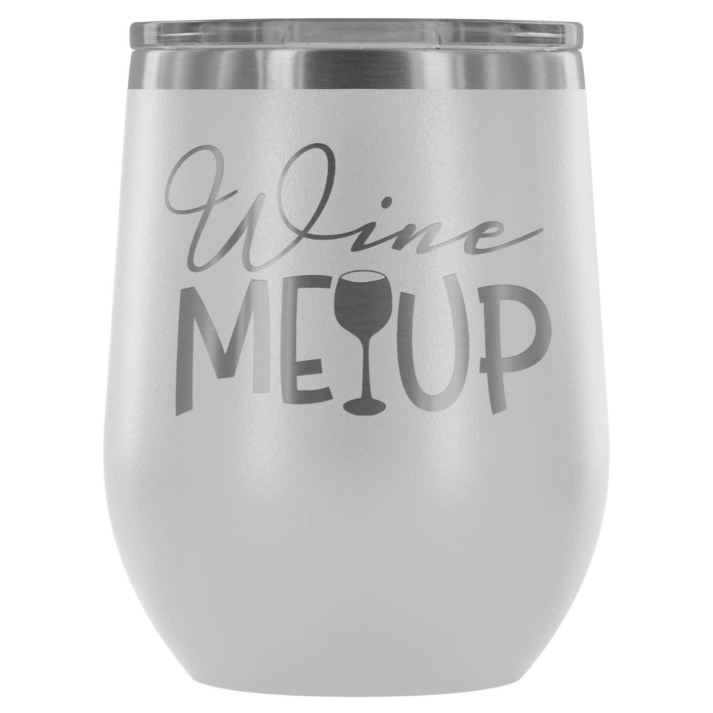 Wine Me Up... Stemless Wine tumbler 12 oz Stainless steel wine lovers Gift for her