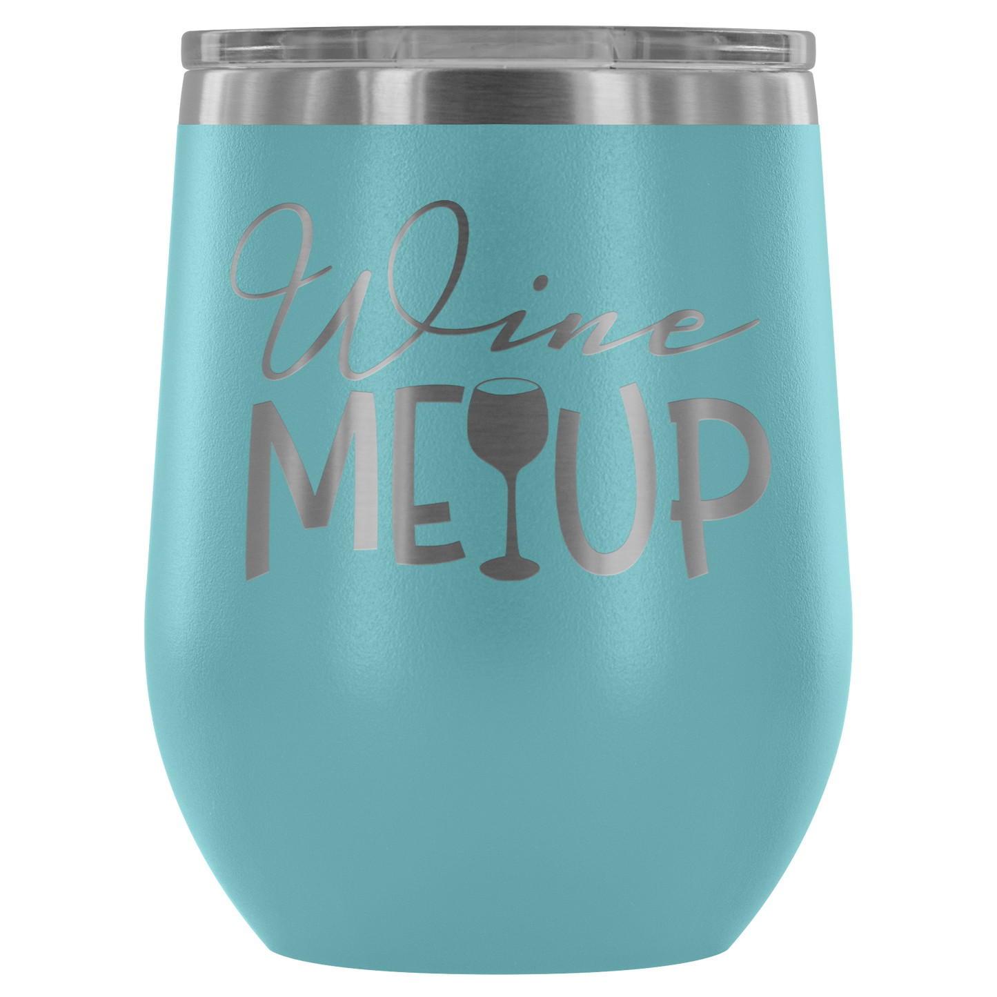 Wine Me Up... Stemless Wine tumbler 12 oz Stainless steel wine lovers Gift for her