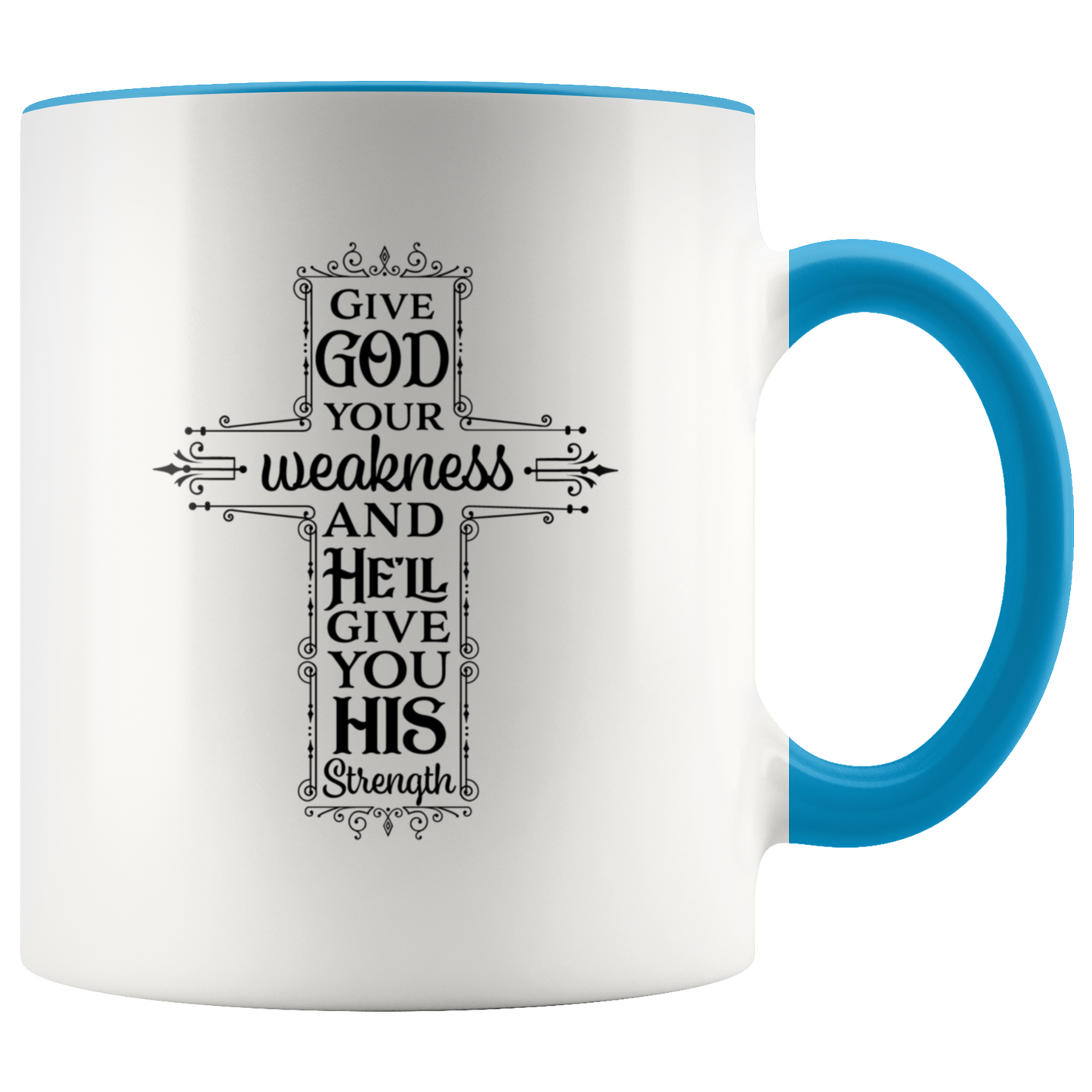 Christian coffee mug gift Religious mug Inspirational Faith Cup Give God Your Weakness
