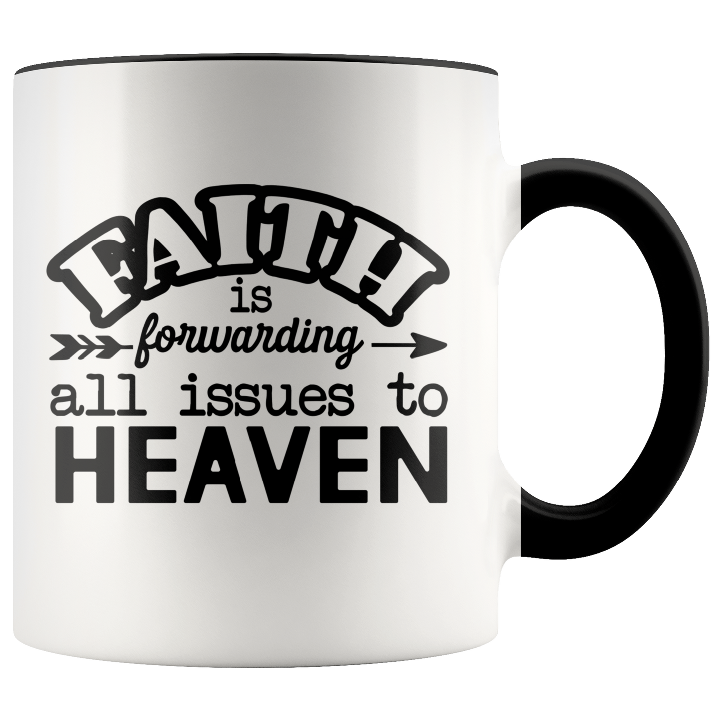 Faith is Forwarding all Issues to Heaven Faith Mug Gift Christian Inspirational Coffee Mug
