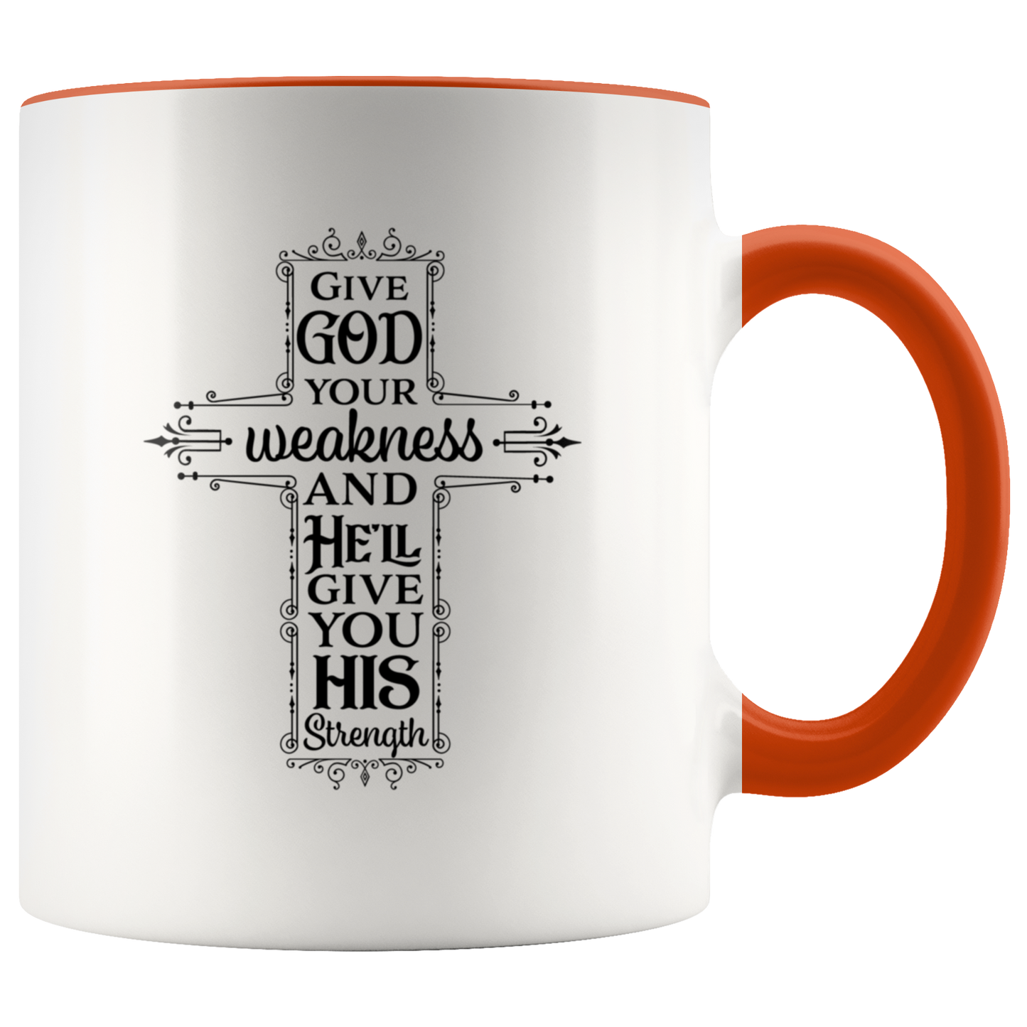 Christian coffee mug gift Religious mug Inspirational Faith Cup Give God Your Weakness