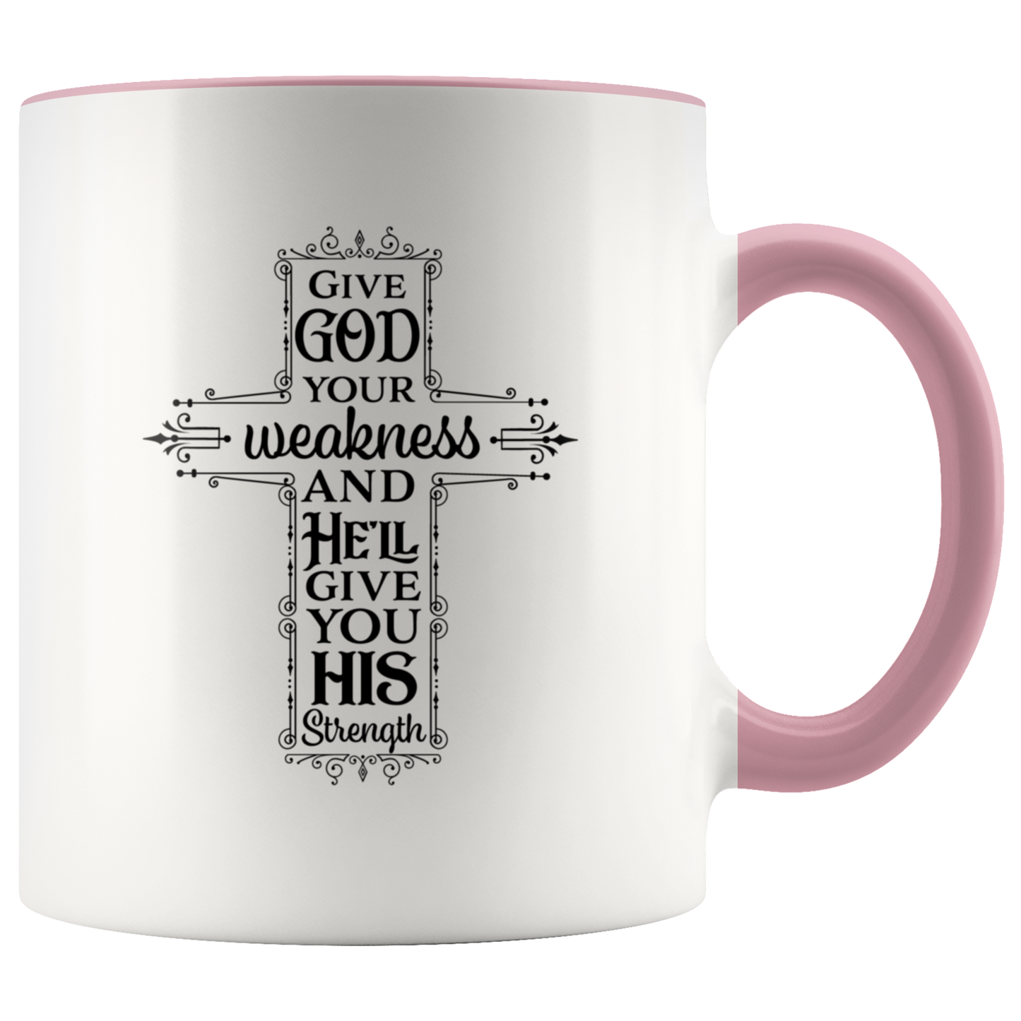Christian coffee mug gift Religious mug Inspirational Faith Cup Give God Your Weakness