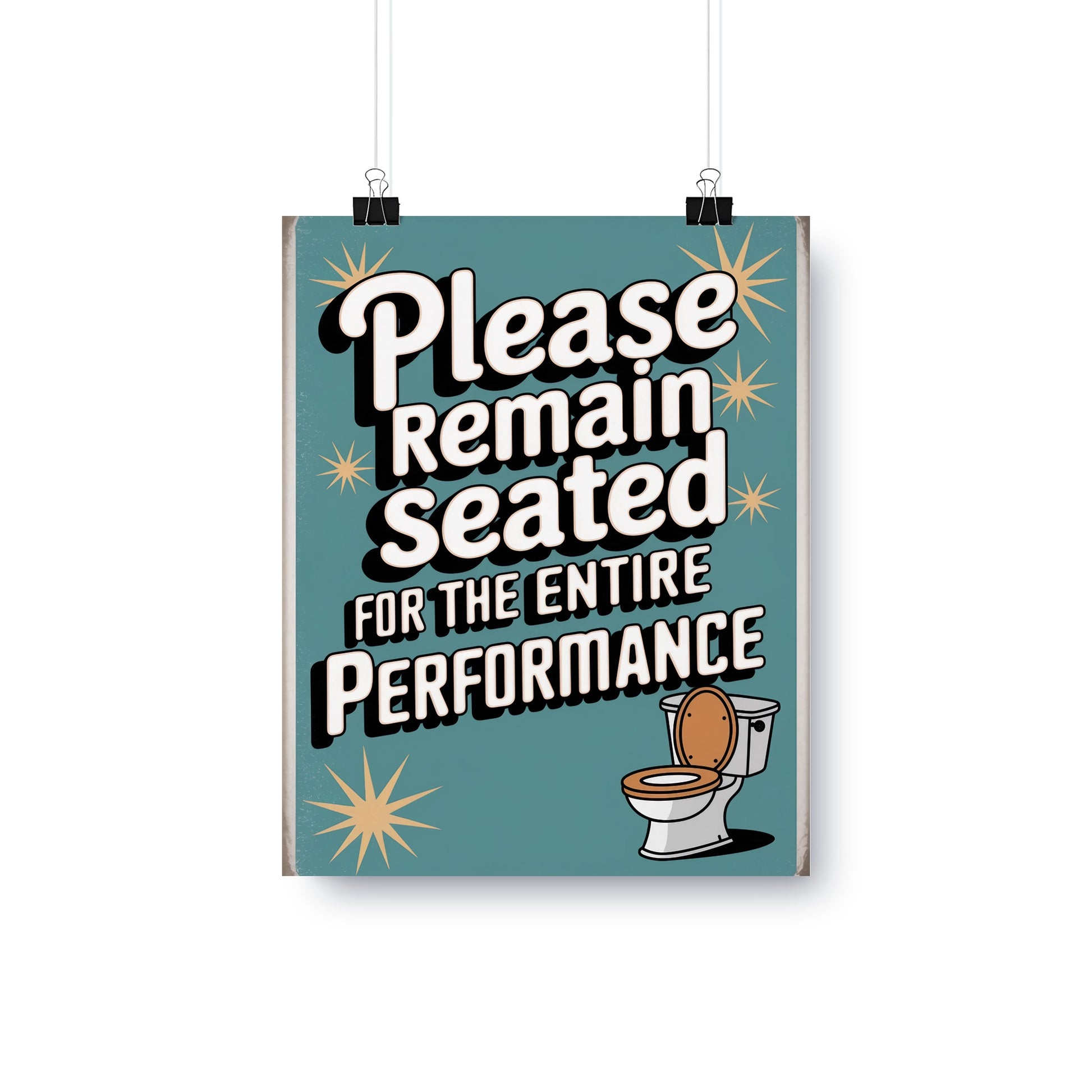 Please Remain Seated For The Entire Performance Poster