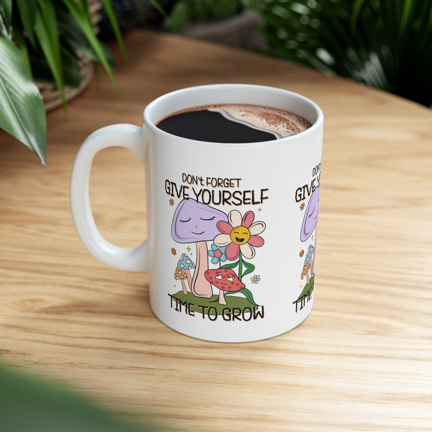 Cute Ceramic Coffee Mug 11oz,  Give Yourself Time to Grow, Motivational Inspirational Cup