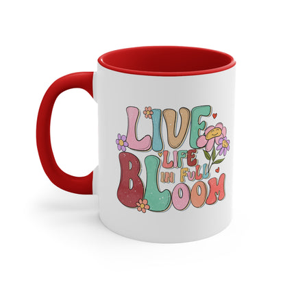 live life in full bloom cute accent coffee mug