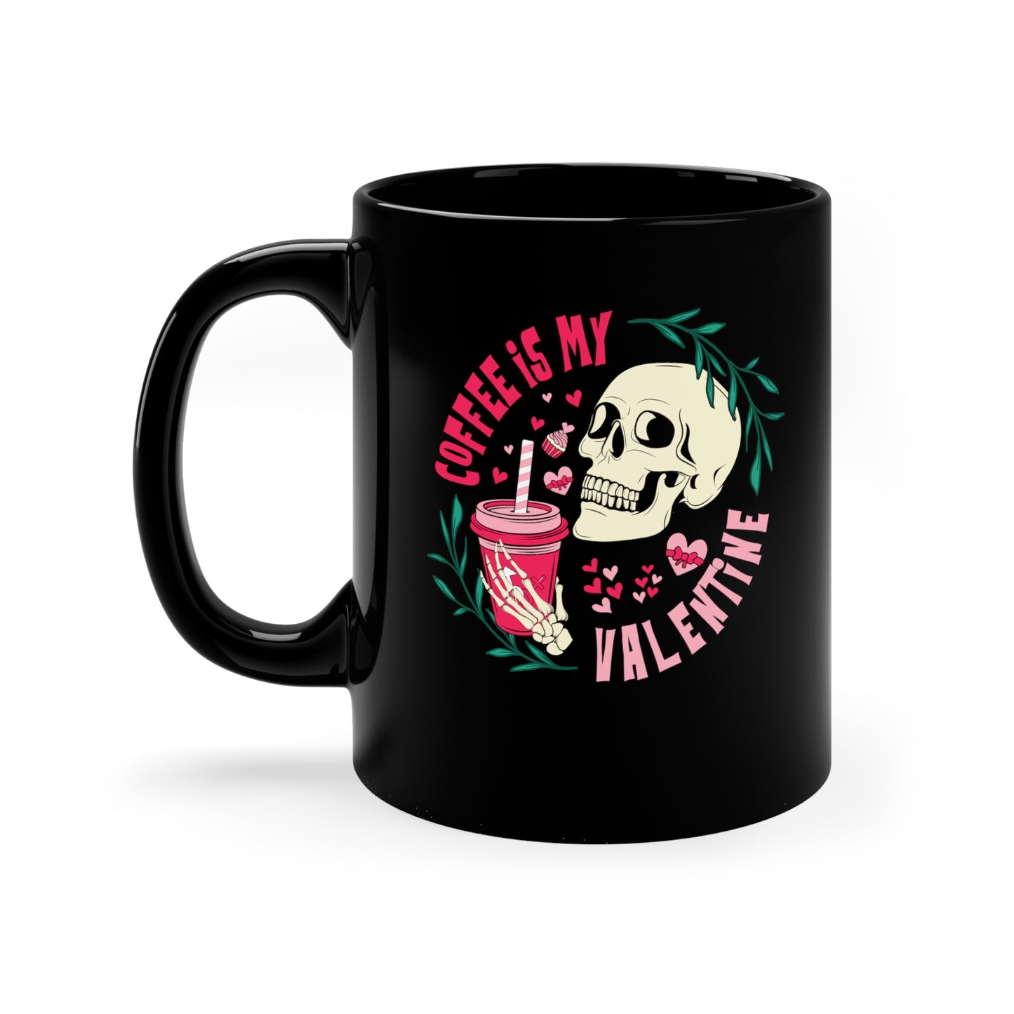 Valentine Skeleton Coffee Mug, Coffee Is My Valentine, Goth Valentine, Coffee Lover Gift, 11oz Black Mug