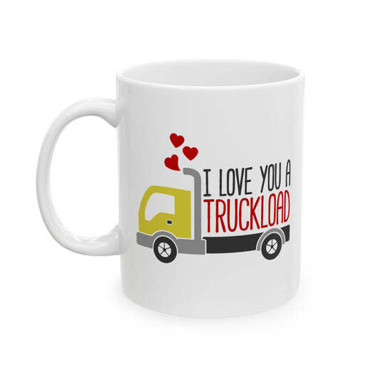 Love You a Truck Load Valentine Coffee Mug-Ceramic Mug, (11oz, 15oz)