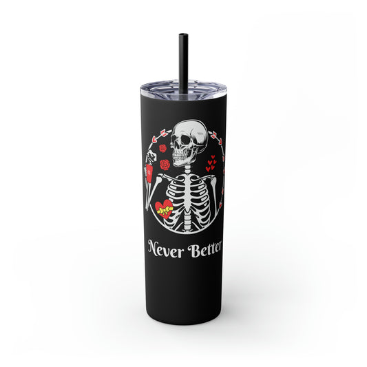 Skeleton Tumbler, Goth Valentine Never Better Skeleton Skinny Tumbler with Straw, Valentine Coffee Tumbler 20oz
