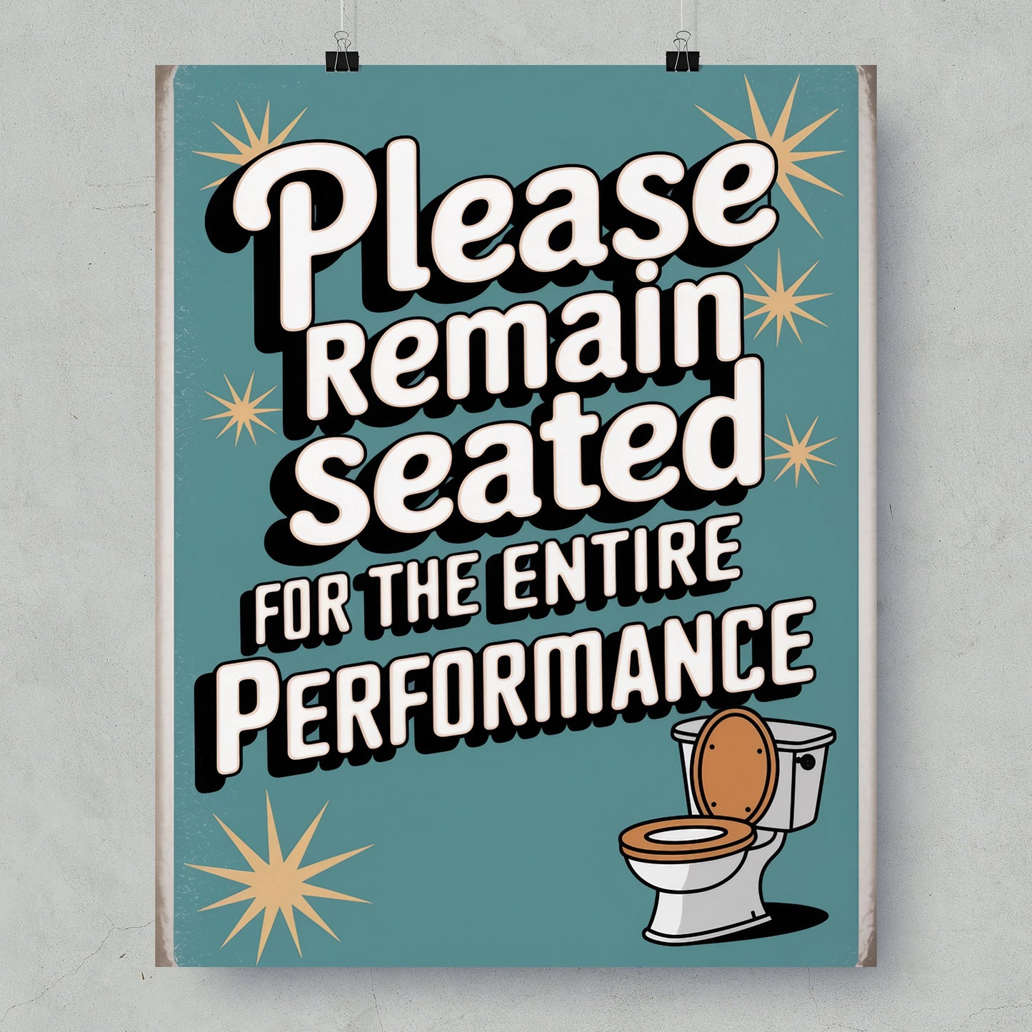 Please Remain Seated For The Entire Performance Poster