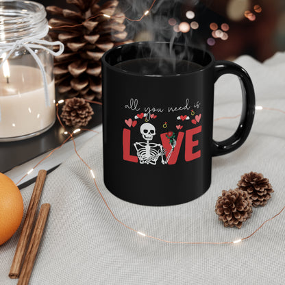 Valentine Skeleton All You Need Is Love Coffee Mug, Skeleton Love Mug, Goth Valentine, 11oz Black Mug