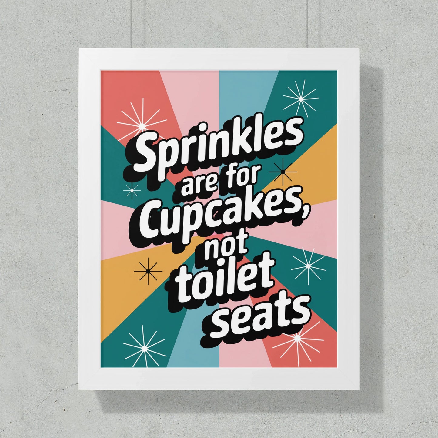 Sprinkles Are for Cupcakes Not Toilet Seats Wall Art