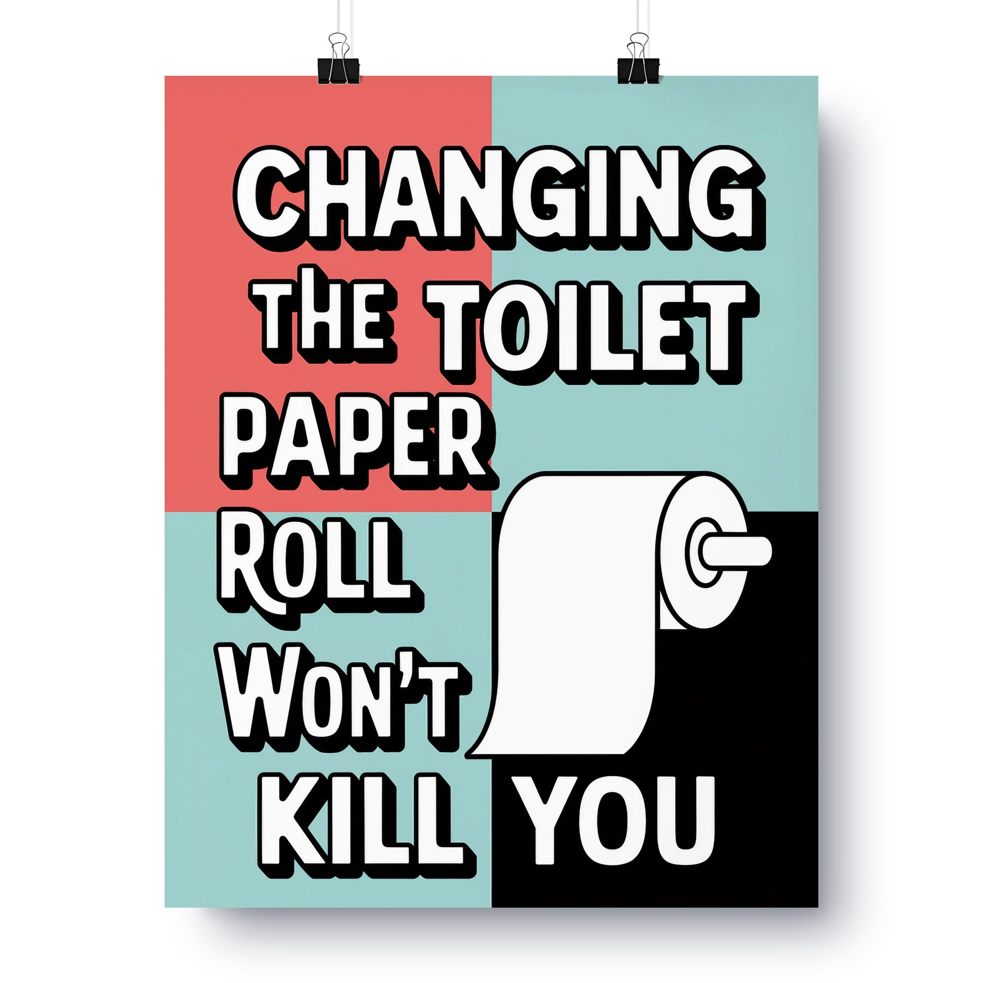 Changing The Toilet Paper Roll Won't Kill You Poster