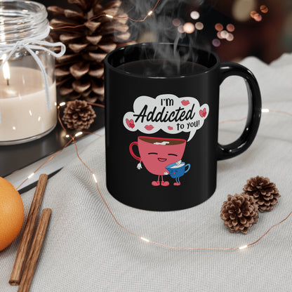 Valentine Coffee Mug, I'm Addicted to You, Gift for Coffee Lover, Couples Valentine Mug,  11oz Black Mug