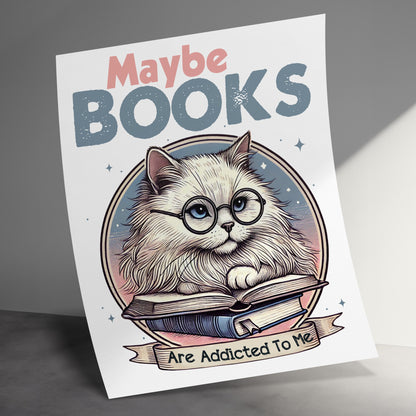Maybe Books Are Addicted To Me Cat Poster product type