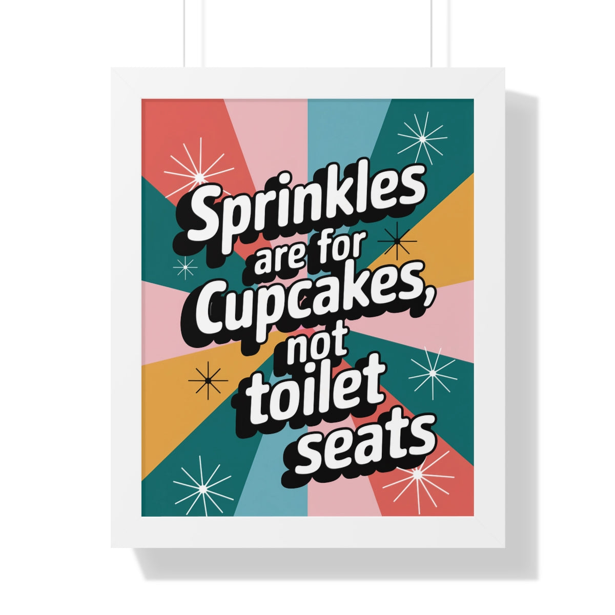 Sprinkles are for Cupcakes not Toilet Seats Poster