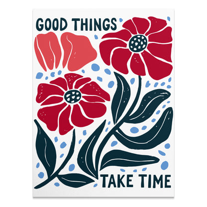 Good Things Take Time Flower Art Print product type