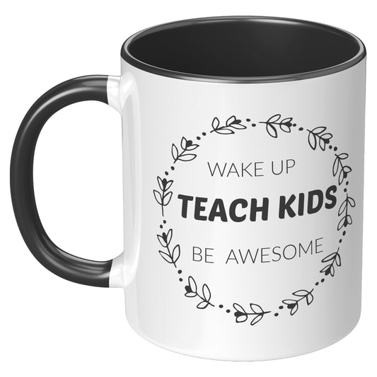 Wakeup Teach Be Awesome Teacher Coffee Mug