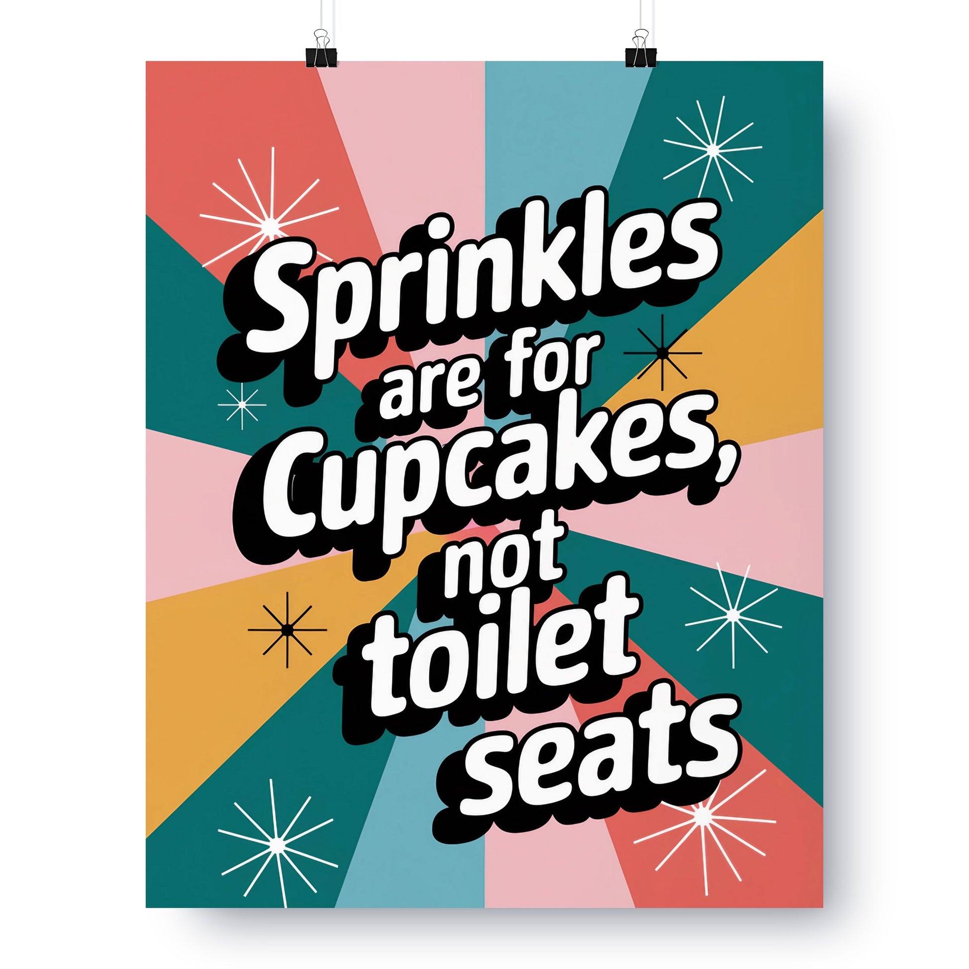 Sprinkles are for Cupcakes Not Toilet Seats Poster