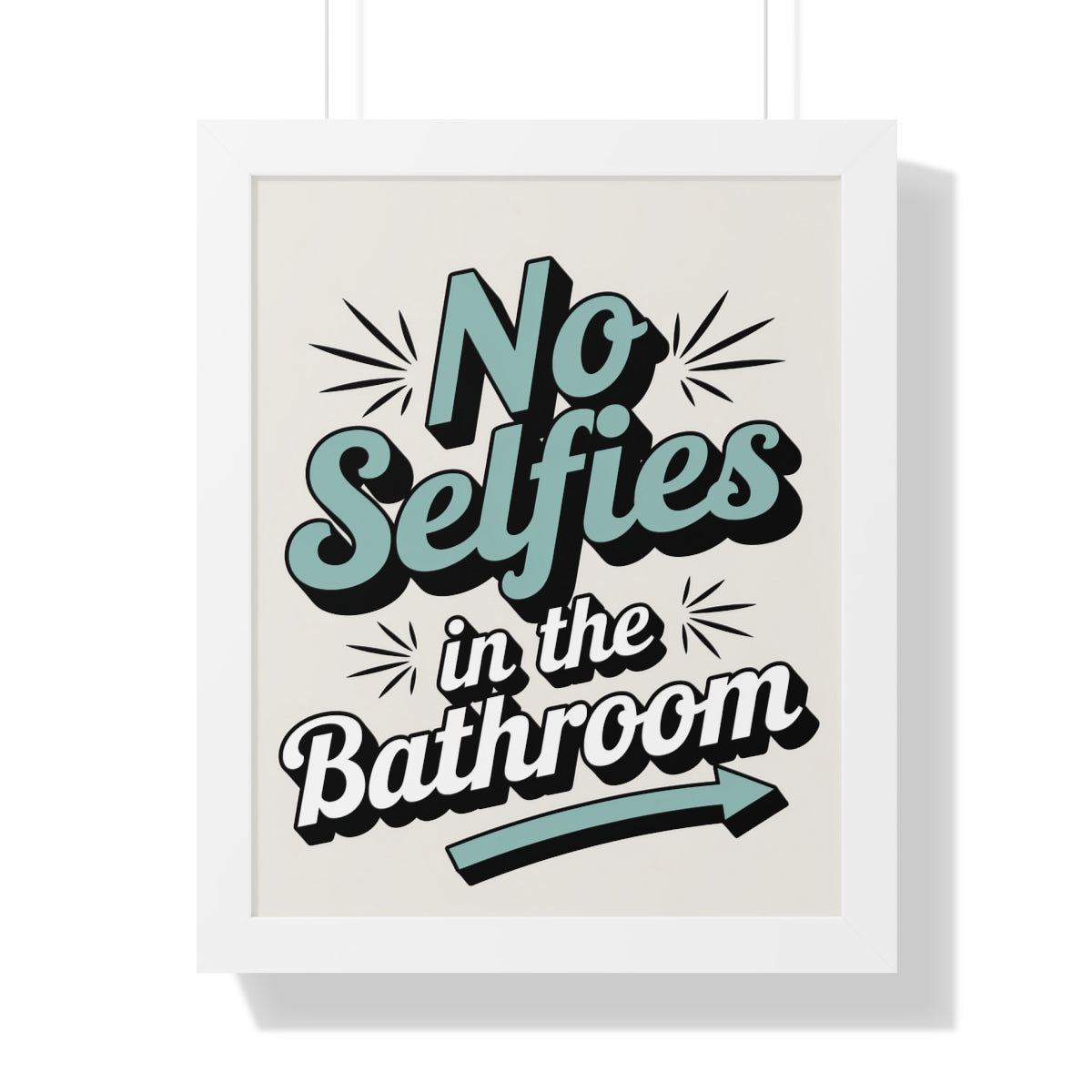 No Selfies in the Bathroom Wall Art Decor Poster