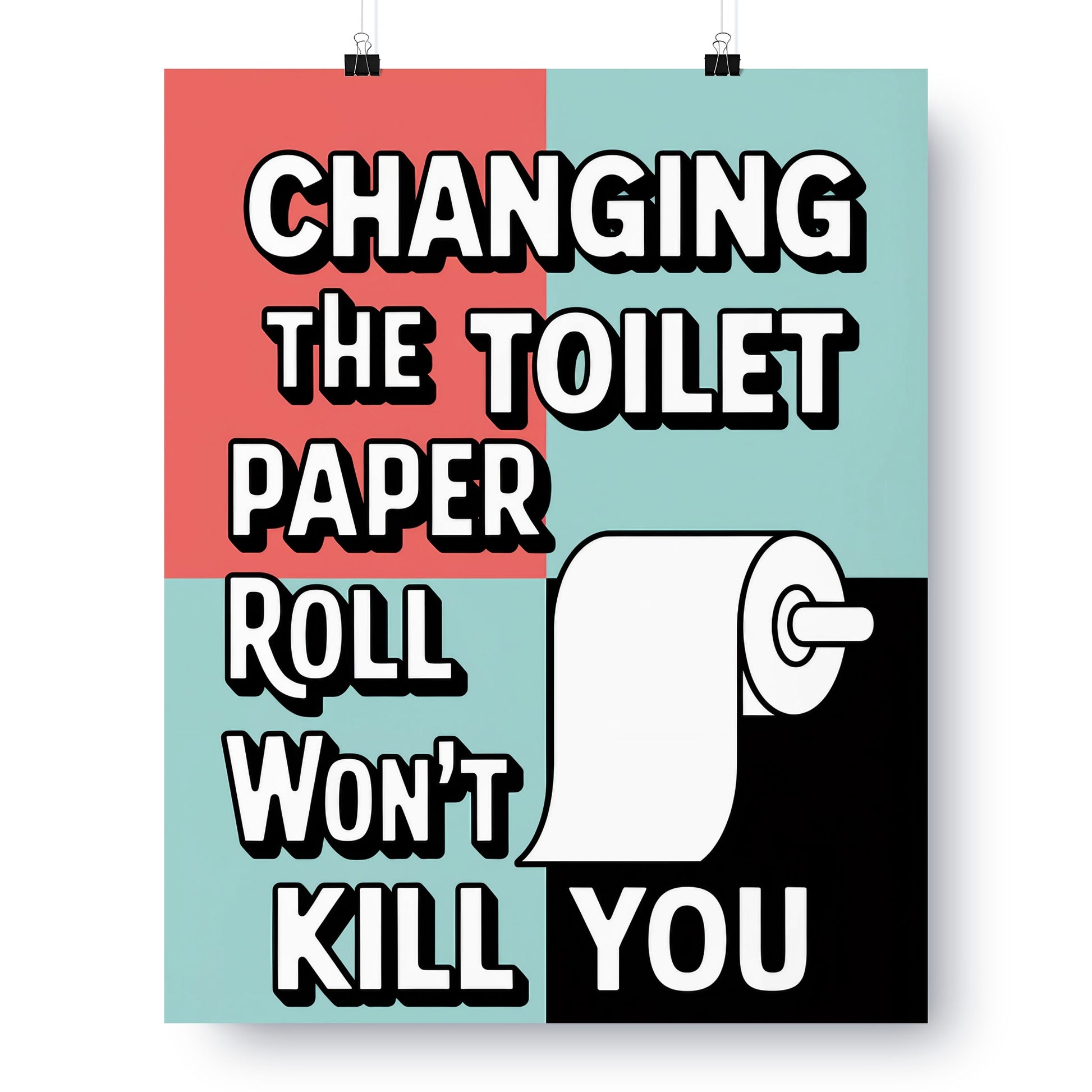Changing The Toilet Paper Roll Won't Kill You Poster