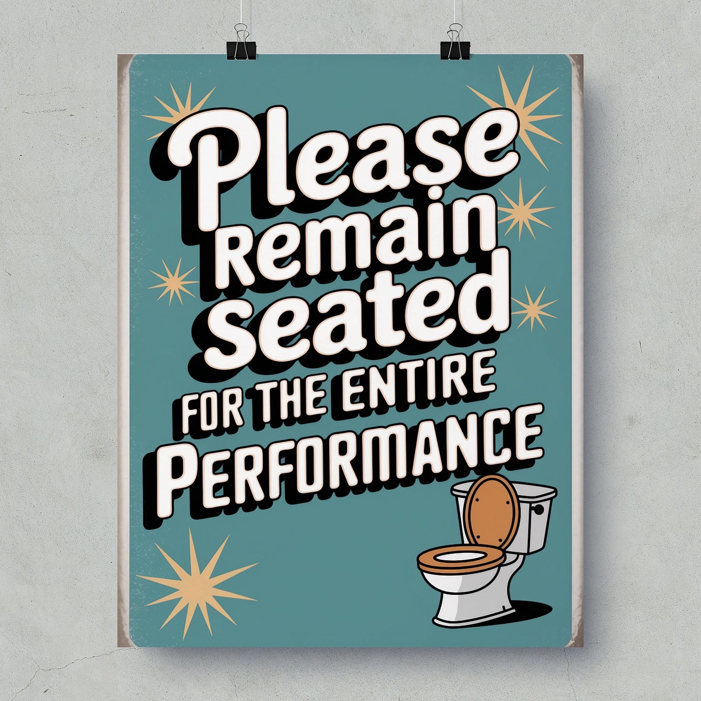 Please Remain Seated for the Entire Performance Print