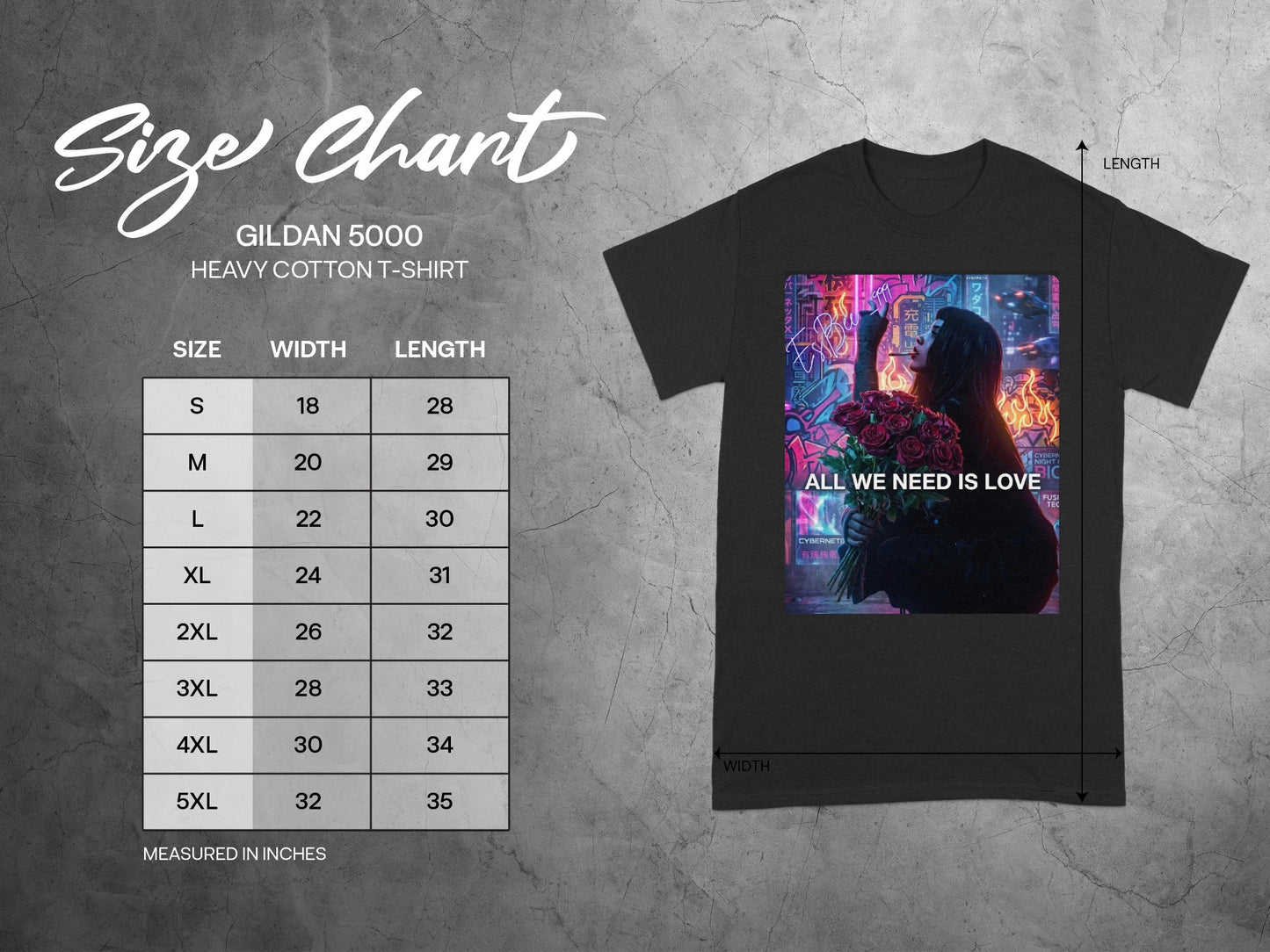 Gildan 5000 t-shirt size chart with t-shirt displaying "All We Need Is Love" graphic.
