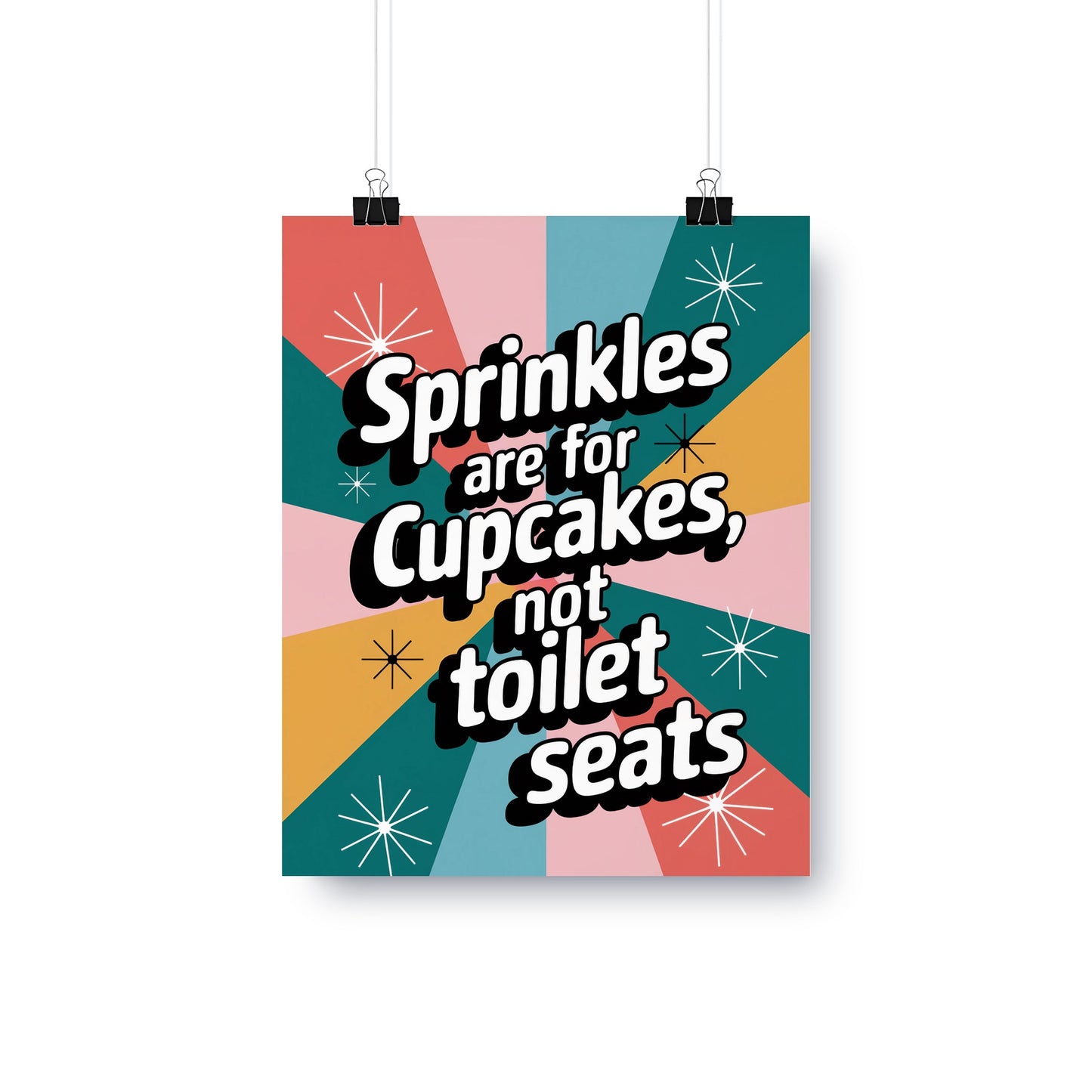 Sprinkles Are For Cupcakes Not Toilet Seats Poster