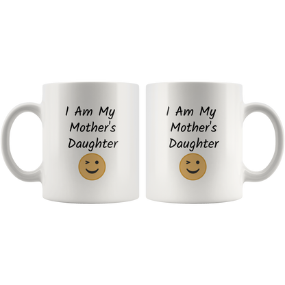 I am My Mother's Daughter Funny Coffee Mug Gift for Mom and Daughter Coffee lovers