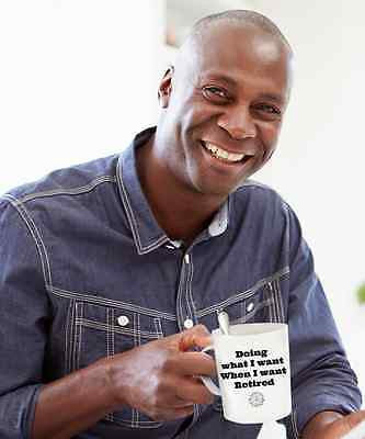 Retired Doing What I Want Novelty Coffee Mug Retirement Gift Coworkers Custom