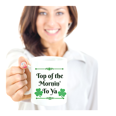 St. Patrick's Day Novelty Coffee Mug Top Of The Mornin' To Ya Tea Cup Gift Irish Saying Mug With Saying Friends Family Funny