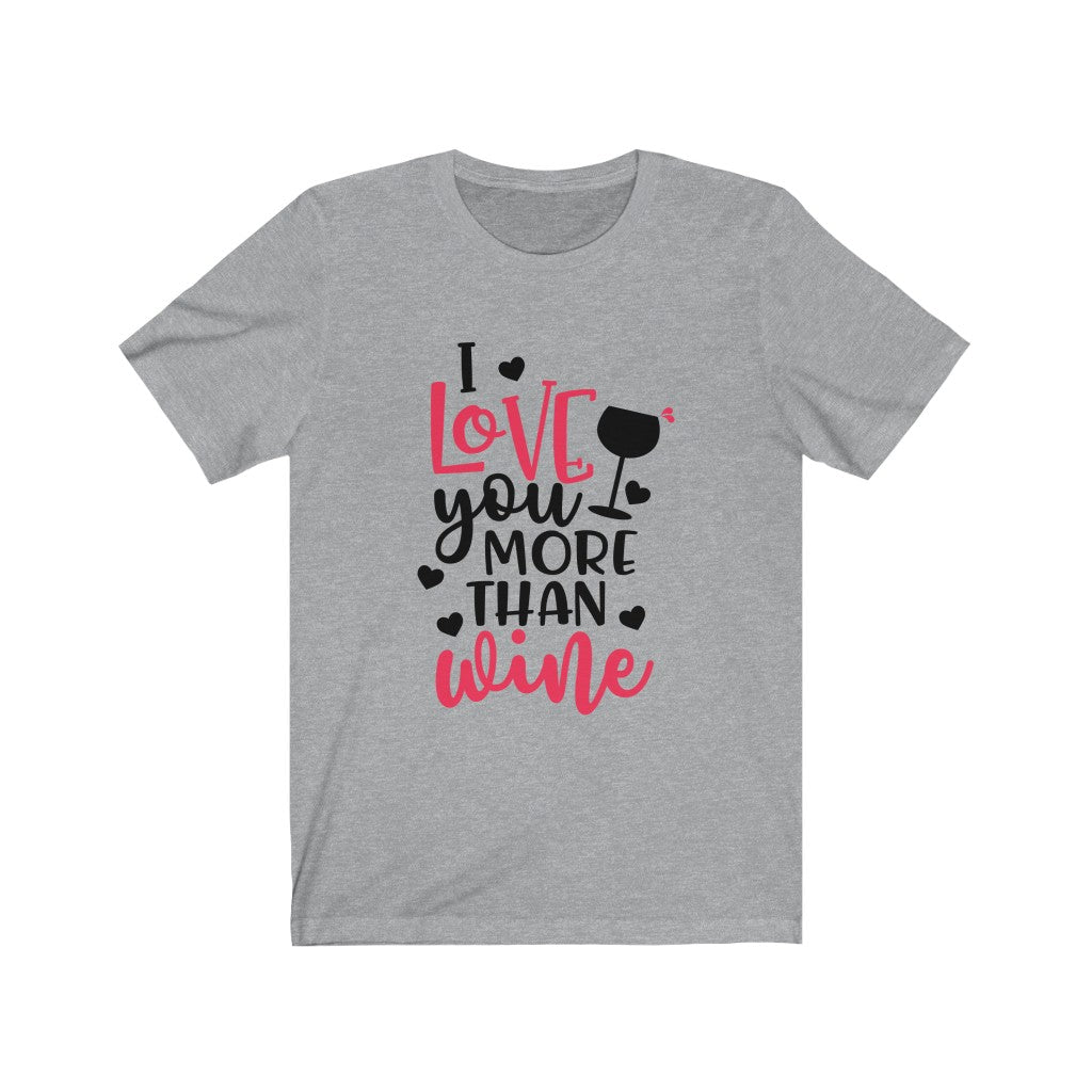 I Love You More Than Wine Valentine Shirt, Funny Valentine's Shirt, Wine Lovers Shirt, Valentine's Day Shirt, Valentine Gift, Wine Gift
