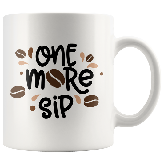 One More Sip Funny Coffee Mug Gift Coffee Lovers Mug Gift Coffee Cup