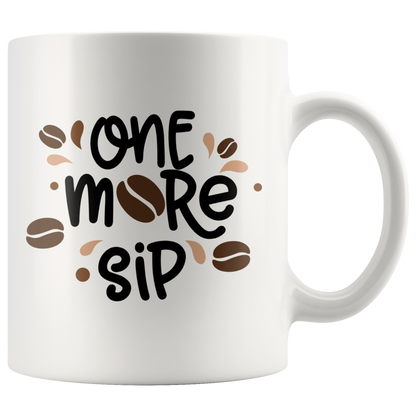 One More Sip Funny Coffee Mug Gift Coffee Lovers Mug Gift Coffee Cup