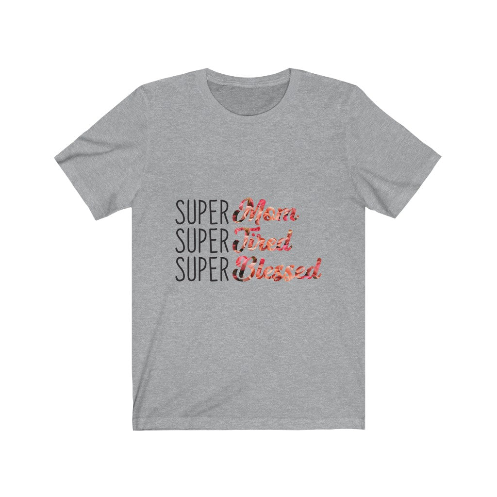 Super mom shirt for mom, Funny gift for mom, mom life, mom gift Unisex Jersey Short Sleeve Tee