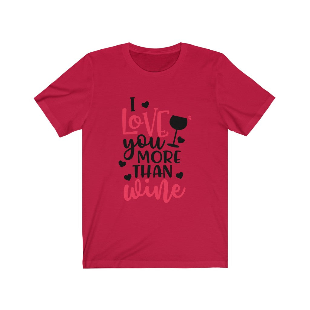 I Love You More Than Wine Valentine Shirt, Funny Valentine's Shirt, Wine Lovers Shirt, Valentine's Day Shirt, Valentine Gift, Wine Gift