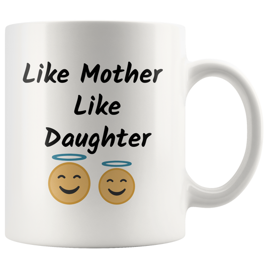 Like Mother Like Daughter Funny Coffee Mug Gift for Mother and Daughter Coffee Lovers